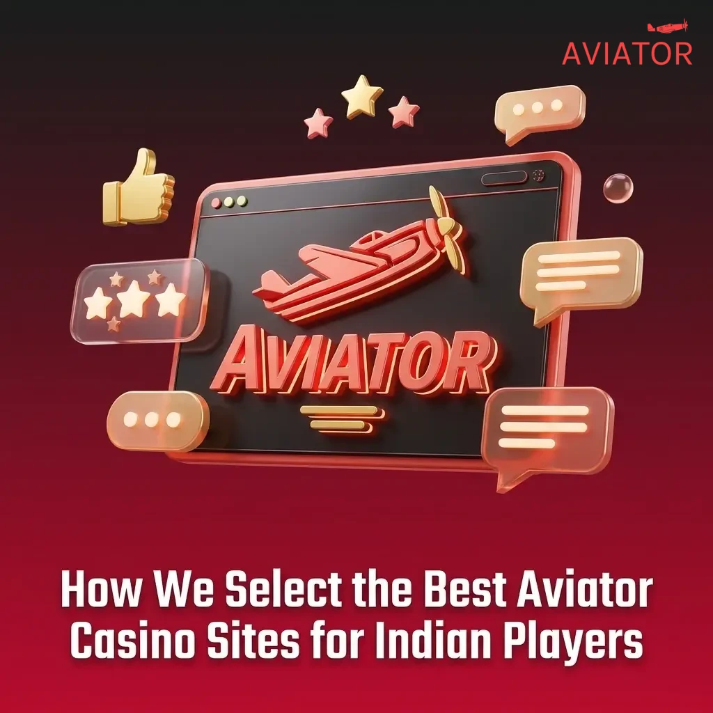 Criteria used to select the best Aviator casino sites for Indian players including licensing, RTP, and INR payments